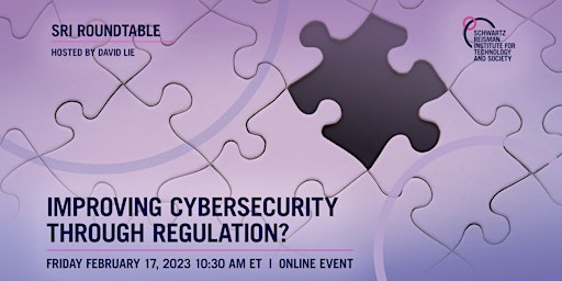 SRI Roundtable: Improving Cybersecurity through Regulation?