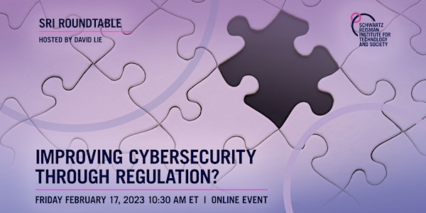 SRI Roundtable: Improving Cybersecurity through Regulation?