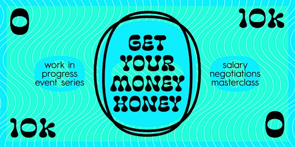 Get Your Money Honey~Salary Negotiations Masterclass