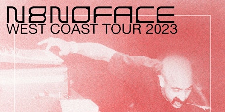 N8NOFACE West Coast Tour 2023