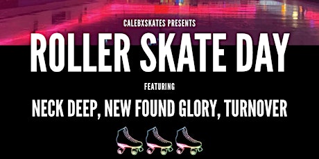 Neck Deep, New Found Glory, Turnover Roller Skate Day
