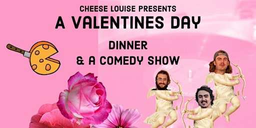 Valentines Dinner and a Comedy Show at Cheese Louise!
