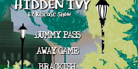 Hidden Ivy (EP Release Show) w/ Dummy Pass + Away Game + Brackish @ Grape