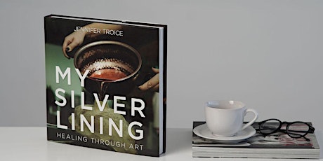 Book Launch!! My Silver Lining- Healing Through Art by Jennifer Troice
