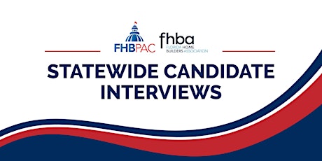 FHBA & FHB PAC Statewide Candidate Interviews primary image