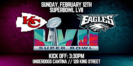 SuperBowl LVII | Eagles vs Chiefs | Watch Party at Underdogs Cantina