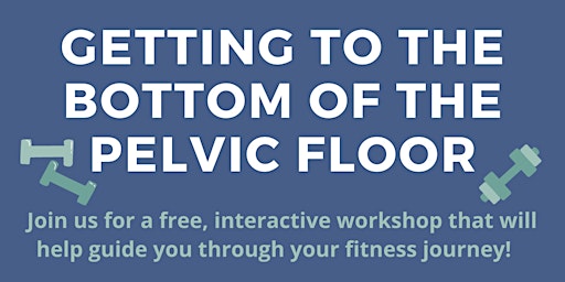 Getting To The Bottom Of The Pelvic Floor