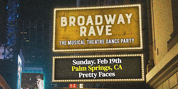 BROADWAY RAVE at Pretty Faces Nightclub!