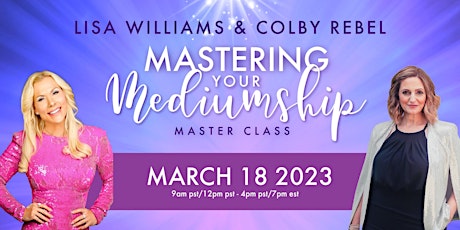 Mastering Your Mediumship Masterclass with Lisa Williams & Colby Rebel