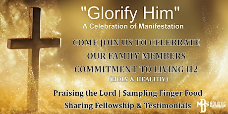 " Glorify Him" A Celebration of Manifestation