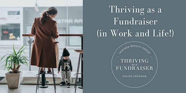 Thriving as a Fundraiser (in Work & Life)