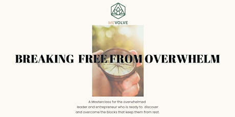 Breaking Free From Overwhelm