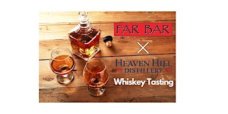 Far Bar Presents:  Heaven Hill Whisky Tasting Dinner Experience