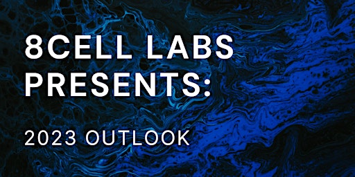 8Cell Presents: 2023 Outlook