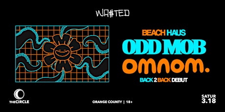 Orange County: Beach Haus  w/ Odd Mob b2b Omnom @ The Circle [18+]