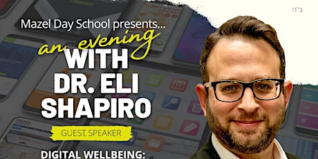 Digital Wellbeing: What every parent needs to know with Dr. Eli Shapiro