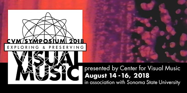 CVM Symposium 2018: Exploring & Preserving Visual Music  