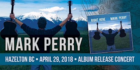 Mark Perry Album Release Concert • Hazelton, BC primary image