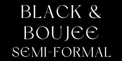 Black and Boujee Semi-Formal