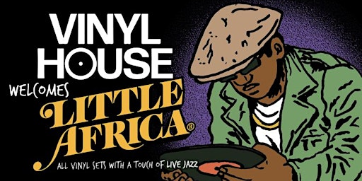 VINYL + LIVE JAZZ = VINYL HOUSE x LITTLE AFRICA x KEITH MOORE AT SOHO HOUSE
