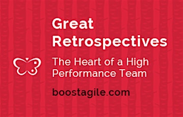 Great Retrospectives: The Heart of a High Performance Team primary image