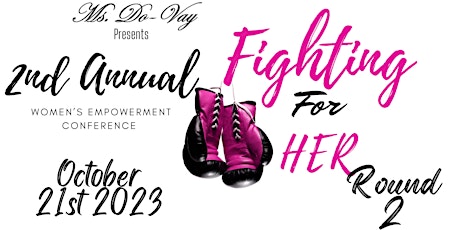 2023 Fighting For Her Round 2 [ 2nd Annual Women's Empowerment Conference]