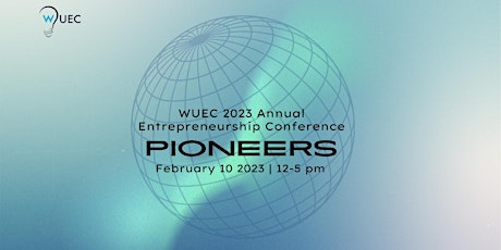 WUEC 2023 Annual Entrepreneurship Conference: Pioneers