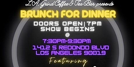 BRUNCH FOR DINNER at L.A. Grind  (LIVE ENTERTAINMENT)