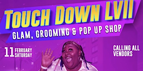 “Touch Down LVII” Glam, Grooming & Flash Pop Up Shop!