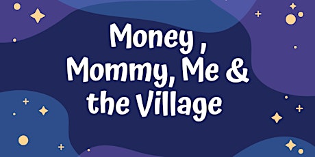 Money, Mommy, Me, and The Village Lunch and Learn