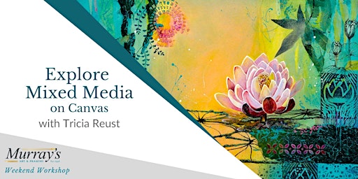 Explore Mixed Media on Canvas with Tricia Reust (2 days) primary image