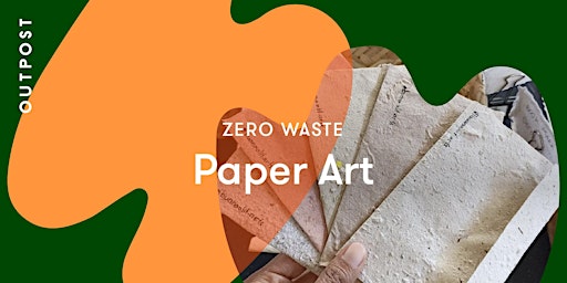 Zero Waste: Paper Art