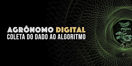 Imagem principal do evento Agrônomo Digital - Coleta do dado ao Algoritmo