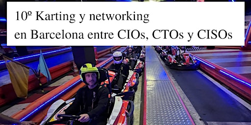 Networking y karting entre CIOs, CTOs y CISOs B2C en Barcelona