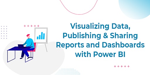 Power BI Dashboards: Visualizing, Publishing & Sharing Data