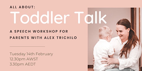 All About Toddler Talk: A Workshop by Speech Pathologist, Alex Trichilo