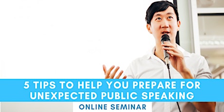 Image principale de FREE SEMINAR: 5 Tips To Help You Prepare For Unexpected Public Speaking