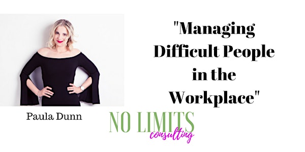 Managing Difficult People in the Workplace