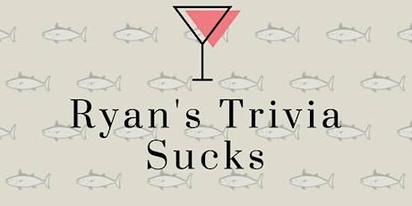 Ryan's Trivia Sucks : Tuesday Trivia and Tacos