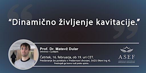 dr. Matevž Dular: Dinamično življenje kavitacije