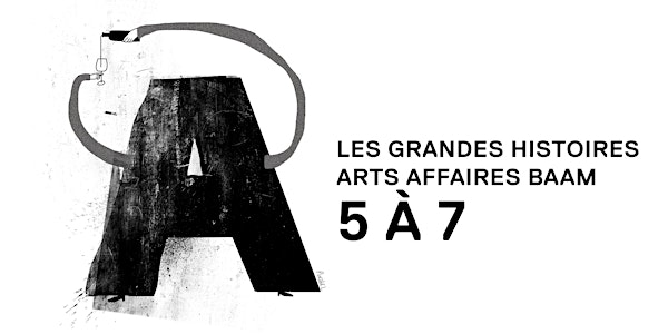 Chapitre 9 / 5@7 Les grandes histoires arts affaires BAAM - Pierre Bourgie...