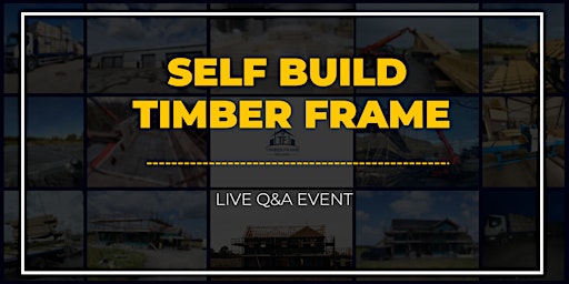 Self Build Timber Frame - Live Q&A Event