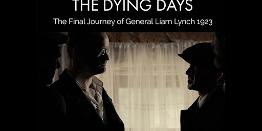 Film Screening- The Dying Days- The Final Journey of General Liam Lynch-