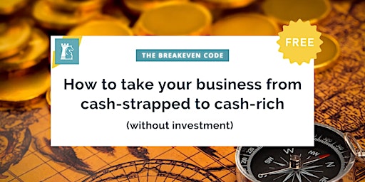 The Breakeven Code: From Cash-Strapped to Cash-Rich (Without Investment)