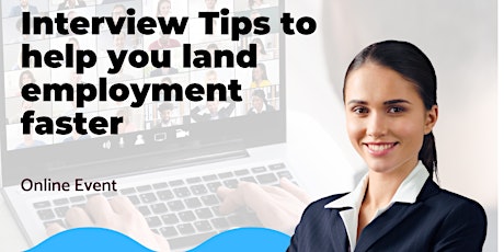 Interview Tips to help you land employment faster!