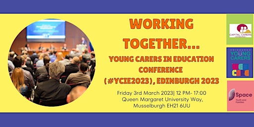 Working Together: Young Carers In Education Conference (YCIE)2023