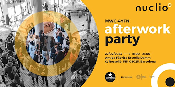 MWC/4YFN Nuclio Afterwork Party - Antiga Fàbrica Estrella Damm