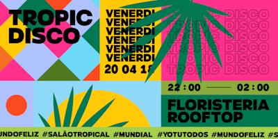 Floristeria Rooftop Party w/ Tropic Disco - MilanDesignWeek 2018 Floristeria Rooftop Party w/ Tropic Disco - MilanDesignWeek 2018