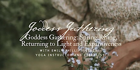 Goddess Gathering: Spring Rising, Returning to Light and Expansiveness