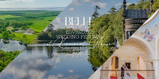 Belle Bridal Love&Luxe Wedding Show Kinmount House, Dumfries and Galloway